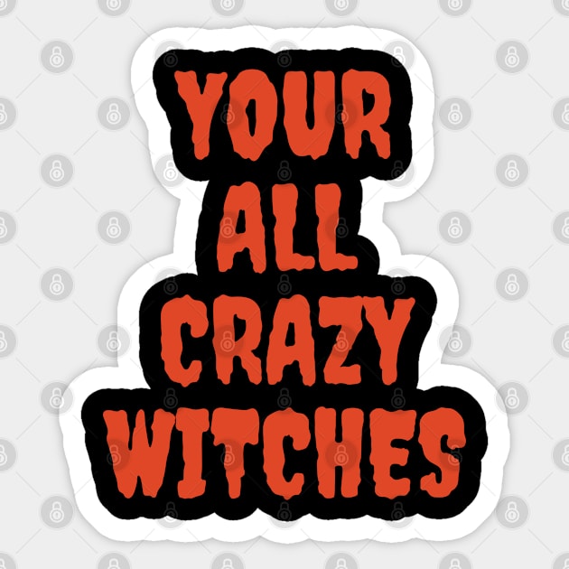 Your All Crazy Witches Funny Halloween Mischief Sticker by Grove Designs